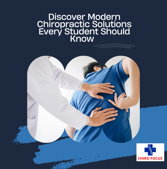 Discover Modern Chiropractic Solutions Every Student Should Know!