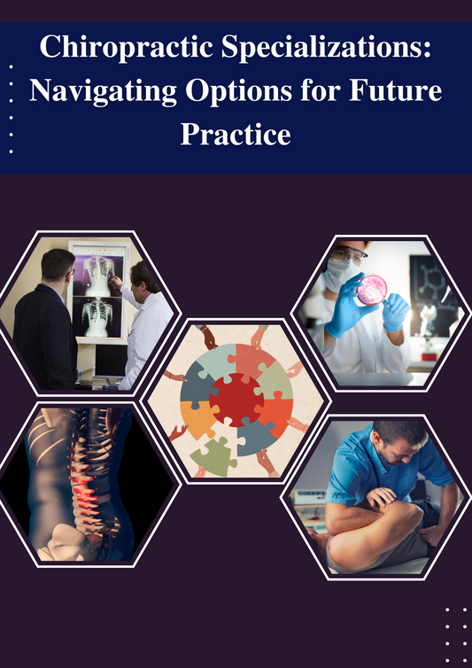 Chiropractic Specializations: Navigating Options for Future Practice