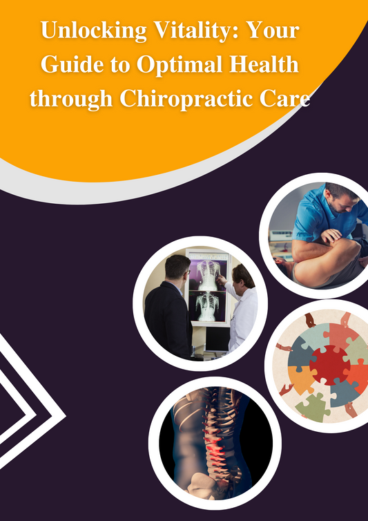 Unlocking Vitality: Your Guide to Optimal Health through Chiropractic Care